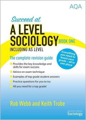 Паперова книга «Succeed at A Level Sociology Book One Including AS Level: The Complete Revision Guide», авторів Кіт Троуб, Роб Вебб - фото №1