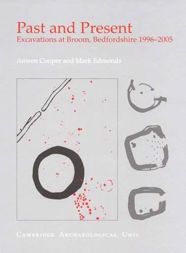 Бумажная книга «Past and Present: Excavations at Broom, Bedfordshire 1996-2005», авторов Анвен Купер, Марк Эдмундс - фото №1