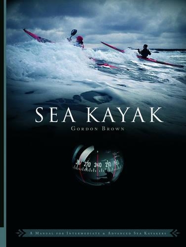 Бумажная книга «Sea Kayak: A Manual for Intermediate and Advanced Sea Kayakers», автор Гордон Браун - фото №1