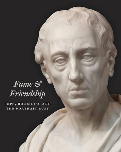 Бумажная книга «Fame and Friendship: Pope, Roubiliac and the Portrait Bust», автор Малкольм Бейкер - фото №1