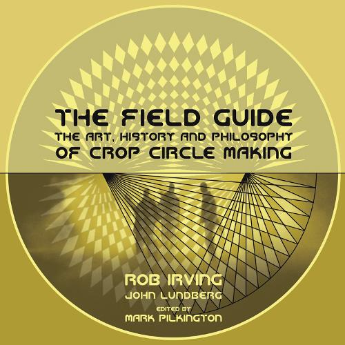 Бумажная книга «The Field Guide: The Art, History & Philosophy of Crop Circle Making», авторов Джон Лундбург, Роберт Ирвинг - фото №1