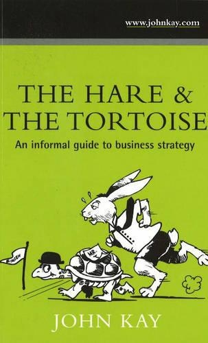 Бумажная книга «Hare & the Tortoise: An Informal Guide to Business Strategy», автор Джон Кей - фото №1
