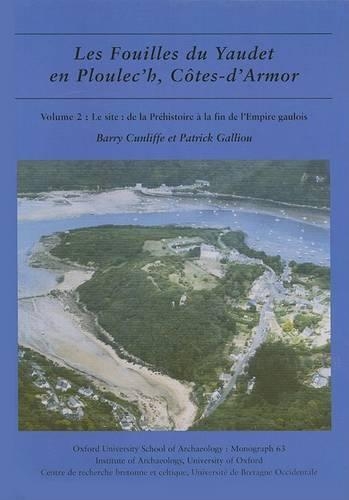 Бумажная книга «Les fouilles du Yaudet en Ploulec'h, Cotes-d'Armor, volume 2: Le site: de la Préhistoire à la fin de l'Empire gaulois», авторов Барри Канлифф, Патрик Галлиу - фото №1