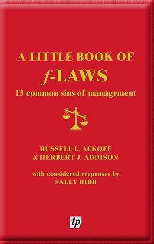 Бумажная книга «A Little Book of F-laws: 13 Common Sins of Management», авторов Герберт Дж. Эддисон, Рассел Л. Акофф, Салли Бибб - фото №1