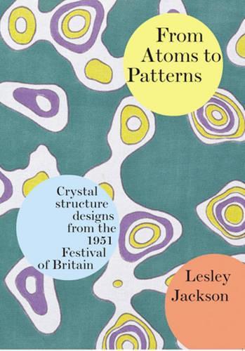Бумажная книга «From Atoms to Patterns: Crystal Structure Designs from the 1951 Festival of Britain», автор Лесли Джексон - фото №1