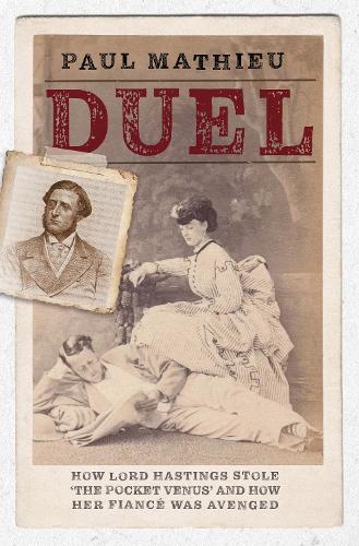Бумажная книга «Duel: How Lord Hastings stole 'The Pocket Venus' and how her fiance was avenged», автор Пол Матье - фото №1