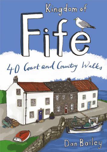 Бумажная книга «Kingdom of Fife: 40 Coast and Country Walks», автор Дэн Бейли - фото №1