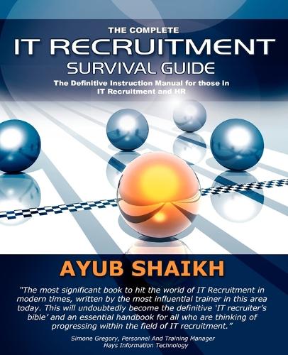 Бумажная книга «The Complete IT Recruitment Survival Guide: The Ultimate Instruction Manual for IT Recruitment Consultants and HR», автор Аюб Шайх - фото №1
