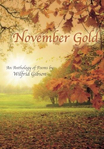 Паперова книга «November Gold: An Anthology of Poems by Wilfrid Gibson», автор Вілфрід Гібсон - фото №1