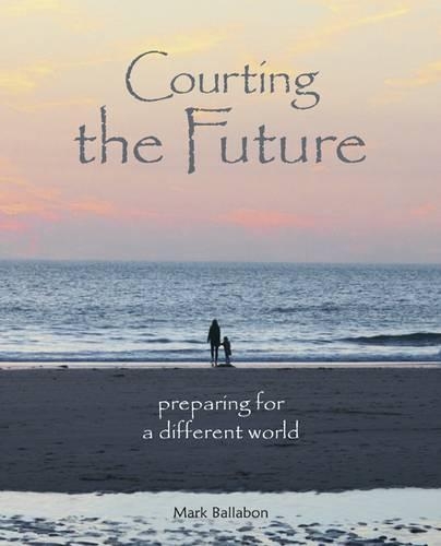 Паперова книга «Courting the Future: Preparing for a Different World», автор Марк Баллабон - фото №1