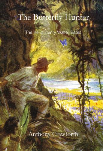 Бумажная книга «The Butterfly Hunter: The Life of Henry Walter Bates», автор Энтони Кроуфорт - фото №1