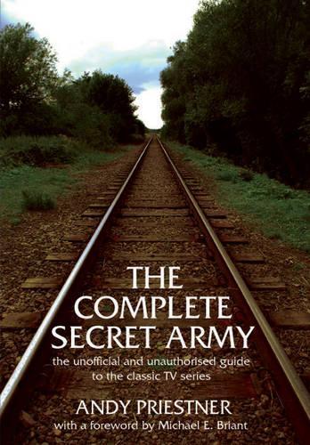 Паперова книга «The Complete "Secret Army": Unofficial and Unauthorised Guide to the Classic TV Drama Series», автор Енді Прістнер - фото №1