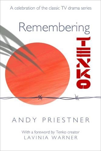 Паперова книга «Remembering Tenko: A Celebration of the Classic TV Drama Series», автор Енді Прістнер - фото №1