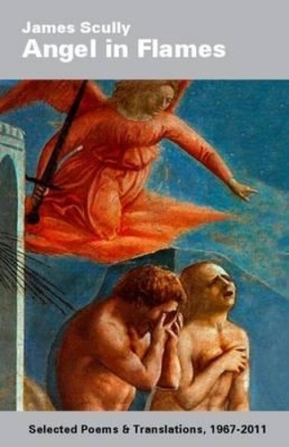 Бумажная книга «Angel in Flames: Selected Poems & Translations 1967-2011», автор Джеймс Скалли - фото №1
