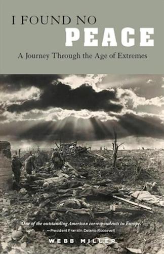 Бумажная книга «I Found No Peace: A Journey Through the Age of Extremes», автор Вебб Миллер - фото №1