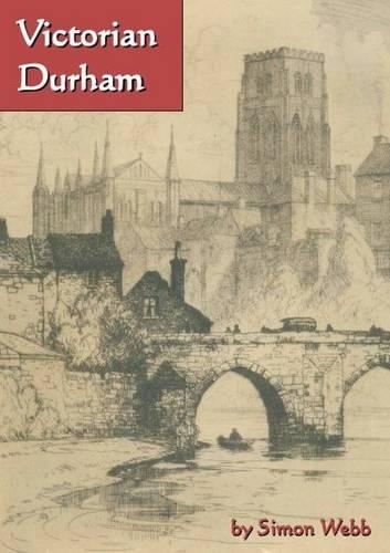 Паперова книга «Victorian Durham», автор Саймон Вебб - фото №1