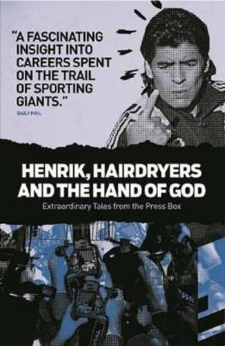 Бумажная книга «Henrik, Hairdryers and the Hand of God: Extraordinary Tales from the Press Box», автор Backpage Press Limited - фото №1