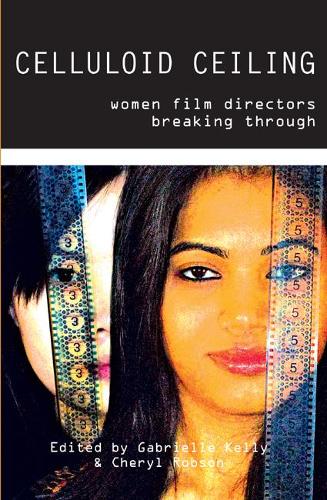 Бумажная книга «Celluloid Ceiling: Women Film Directors Breaking Through», авторов Ана Мария Бахиана, Бети Эллерсон, Габриэль Келли, Жаки Миллер, Карен Оугтон, Мария Уильямс-Хокинс, Натан Шоу, Патриция Ди Ризио - фото №1