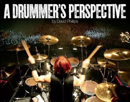 Паперова книга «A Drummer's Perspective: A Photographic Insight into the World of Drummers», автор Девід Лоуренс Філліпс - фото №1