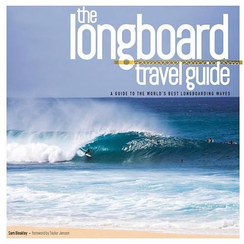 Бумажная книга «Longboard Travel Guide: A Guide to the World's 100 Best Longboarding Waves», автор Сэм Бликли - фото №1
