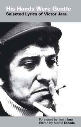 Бумажная книга «His Hands Were Gentle: Selected Lyrics of Víctor Jara», автор Мартин Эспада - фото №1