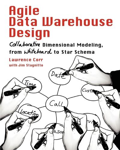 [object Object] «Agile Data Warehouse Design: Collaborative Dimensional Modeling, from Whiteboard to Star Schema», авторів Джим Стагнітто, Лоуренс Корр - фото №1