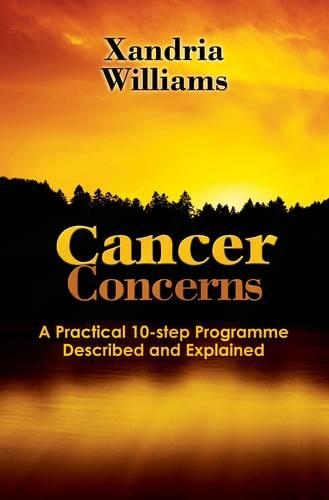 Бумажная книга «Cancer Concerns: A Practical 10-step Path Towards RecoveryDescribed and Explained», автор Ксандрия Уильямс - фото №1