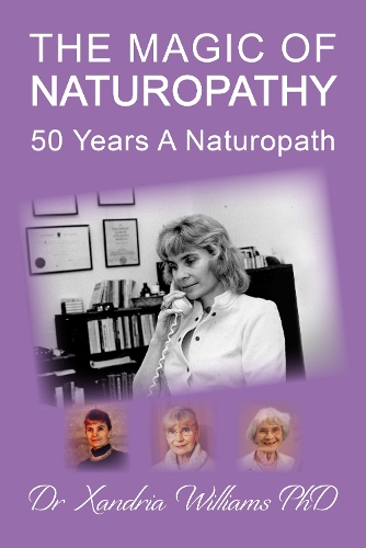 Бумажная книга «The Magic of Naturopathy: 50 Years A Naturopath», автор Ксандрия Уильямс - фото №1