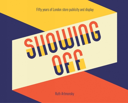 Паперова книга «Showing Off: Fifty Years of London Store Publicity and Display», автор Рут Артмонскі - фото №1