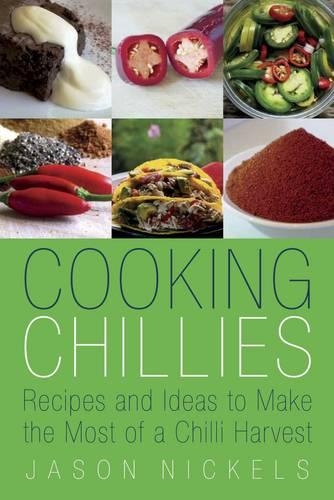 Паперова книга «Cooking Chillies: Recipes and Ideas to Make the Most of a Chilli Harvest», автор Джейсон Нікельс - фото №1
