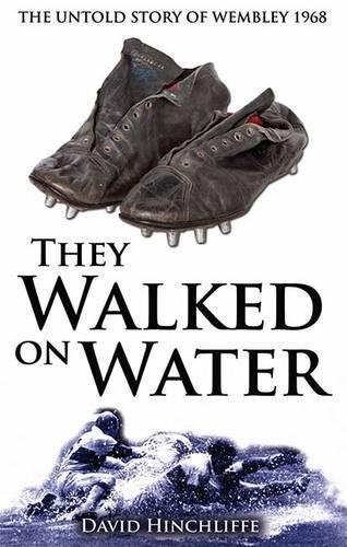 Бумажная книга «They Walked On Water: The Untold Story of Wembley 1968», автор Дэвид Хинчлифф - фото №1