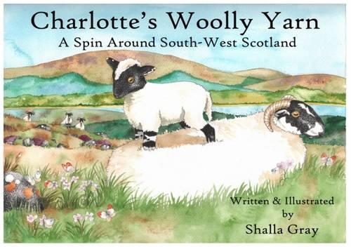 Бумажная книга «Charlotte's Woolly Yarn: A Spin Around South West Scotland», автор Шалла Грей - фото №1