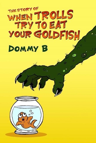 Бумажная книга «The Story of When Trolls Try to Eat Your Goldfish», автор Домми Б - фото №1