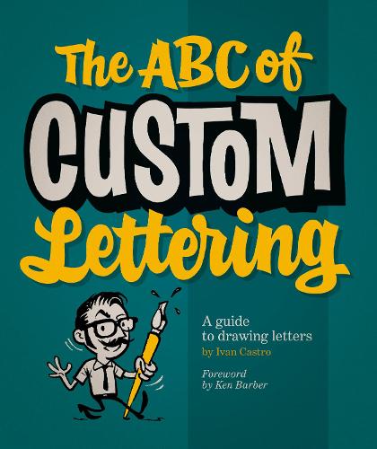 Паперова книга «The ABC of Custom Lettering: A Practical Guide to Drawing Letters», автор Іван Кастро - фото №1