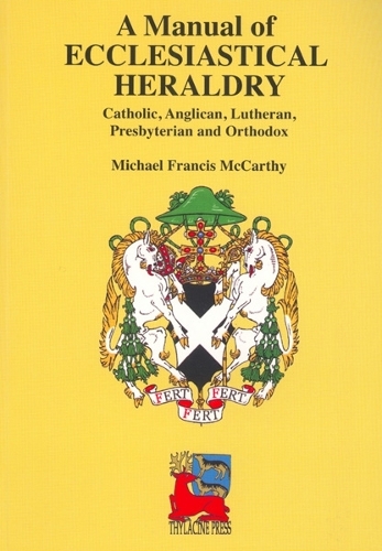 Бумажная книга «A Manual of Ecclesiastical Heraldry: Catholic, Anglican, Lutheran, Presbyterian and Orthodox», автор Майкл Маккарти - фото №1