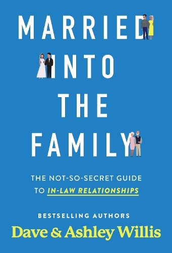 Бумажная книга «Married into the Family: The Not-So-Secret Top Secret Guide to In-Law Relationships», авторов Эшли Уиллис, Дэйв Уиллис - фото №1