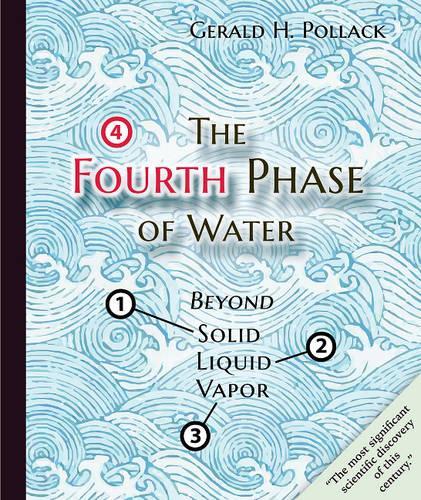 Бумажная книга «The Fourth Phase of Water: Beyond Solid, Liquid, and Vapor», автор Джеральд Х. Поллак - фото №1