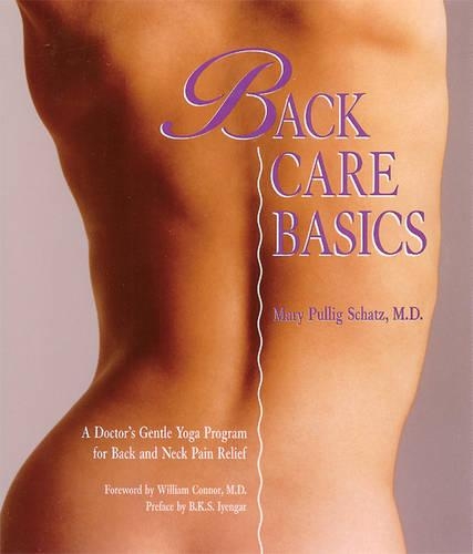 Бумажная книга «Back Care Basics: A Doctor's Gentle Yoga Program for Back and Neck Pain Relief», автор Мэри Пуллиг Шатц - фото №1