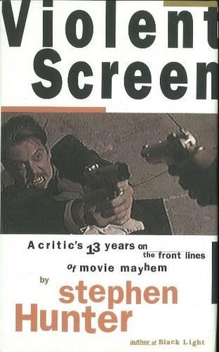 Бумажная книга «Violent Screen: A Critic's 13 Years on the Front Lines of Movie Mayhem», автор Стивен Хантер - фото №1