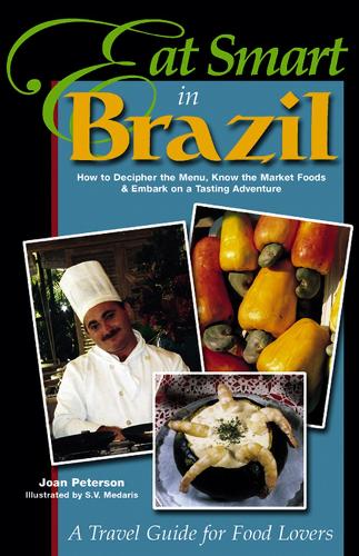 Паперова книга «Eat Smart in Brazil: How to Decipher the Menu, Know the Market Foods and Embark on a Tasting Adventure», авторів Девід Петерсон, Джоан Петерсон - фото №1
