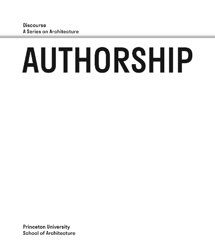 Бумажная книга «Authorship – Discourse, A Series on Architecture», авторов Антуан Пикон, Курт Гамбетта, Эда Йетим, Элли Абронс - фото №1