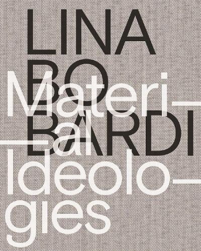 Бумажная книга «Lina Bo Bardi – Material Ideologies», авторов Беатрис Коломина, Джоана Франса, Майк Кутер, Моника Понсе Де Леон, Сол Камачо - фото №1