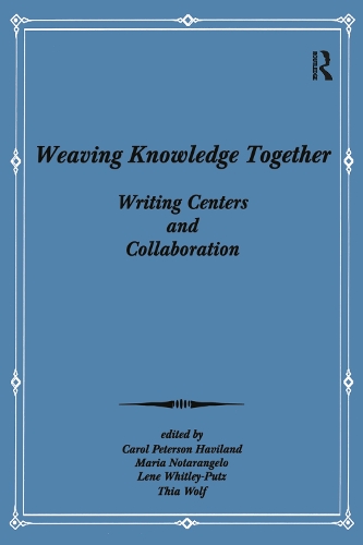 Бумажная книга «Weaving Knowledge Together: Writing Centers and Collaboration» - фото №1