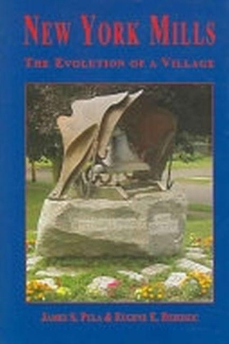 Паперова книга «New York Mills: The Evolution of a Village», авторів Юджин Є. Дзедзіч, Джеймс С. Пула - фото №1