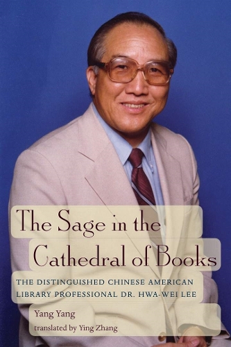 Паперова книга «The Sage in the Cathedral of Books: The Distinguished Chinese American Library Professional Dr. Hwa-Wei Lee», автор Ян Ян - фото №1