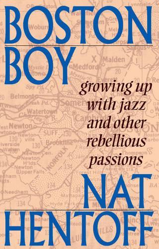 Паперова книга «Boston Boy: Growing Up with Jazz & Other Rebellious Passions», автор Нат Хентофф - фото №1
