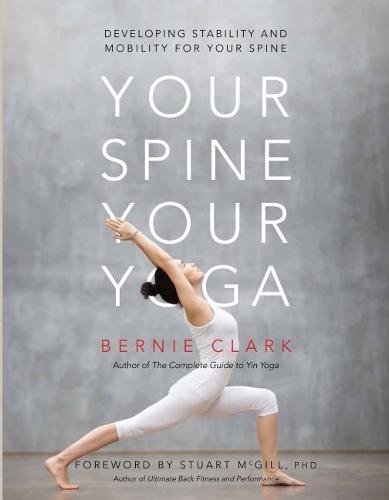 Бумажная книга «Your Spine, Your Yoga: Developing stability and mobility for your spine», автор Берни Кларк - фото №1
