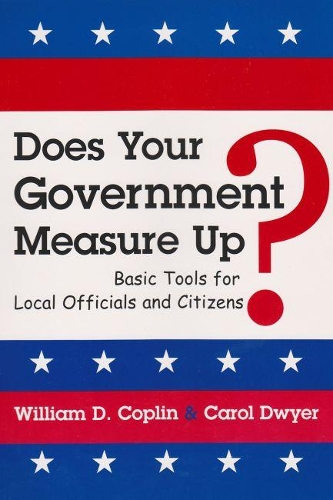Бумажная книга «Does Your Government Measure Up?: Basic Tools for Local Officials and Citizens», авторов Кэрол Дуайер, Уильям Д. Коплин - фото №1