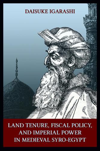 Бумажная книга «Land Tenure, Fiscal Policy and Imperial Policy in Medieval Syro-Egypt», автор Дайсукэ Игараси - фото №1