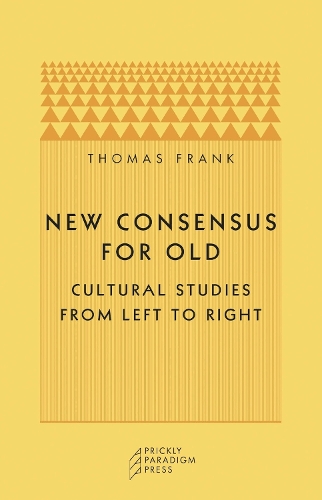 Паперова книга «New Consensus for Old: Cultural Studies from Left to Right», автор Томас Франк - фото №1